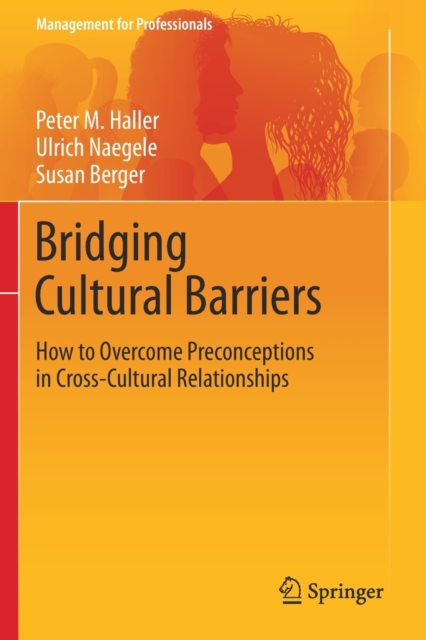 Bridging Cultural Barriers : How to Overcome Preconceptions in Cross-Cultural Relationships, Paperback / softback Book