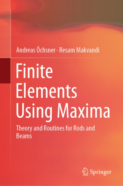 Finite Elements Using Maxima : Theory and Routines for Rods and Beams, EPUB eBook