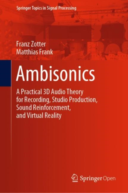 Ambisonics : A Practical 3D Audio Theory for Recording, Studio Production, Sound Reinforcement, and Virtual Reality, Hardback Book