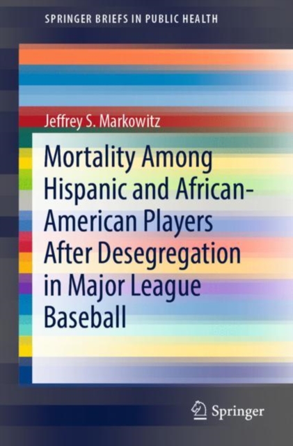 Mortality Among Hispanic and African-American Players After Desegregation in Major League Baseball, Paperback / softback Book
