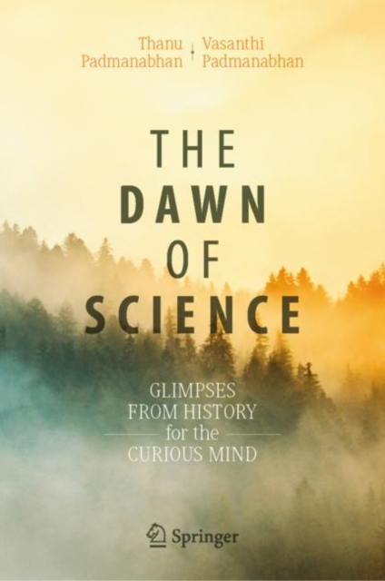 The Dawn of Science : Glimpses from History for the Curious Mind, PDF eBook