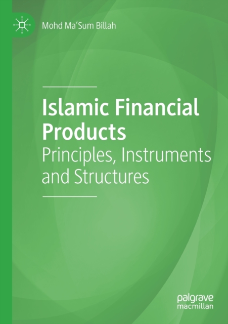 Islamic Financial Products : Principles, Instruments and Structures, Paperback / softback Book