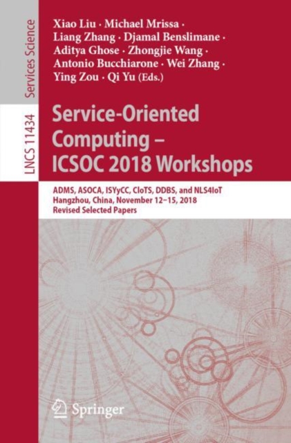 Service-Oriented Computing - ICSOC 2018 Workshops : ADMS, ASOCA, ISYyCC, CloTS, DDBS, and NLS4IoT, Hangzhou, China, November 12-15, 2018, Revised Selected Papers, EPUB eBook