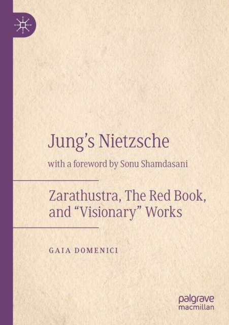 Jung's Nietzsche : Zarathustra, The Red Book, and “Visionary” Works, Paperback / softback Book