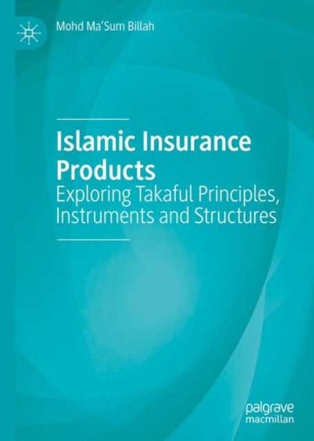 Islamic Insurance Products : Exploring Takaful Principles, Instruments and Structures, EPUB eBook