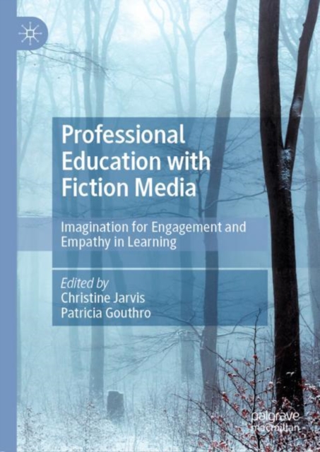 Professional Education with Fiction Media : Imagination for Engagement and Empathy in Learning, Hardback Book