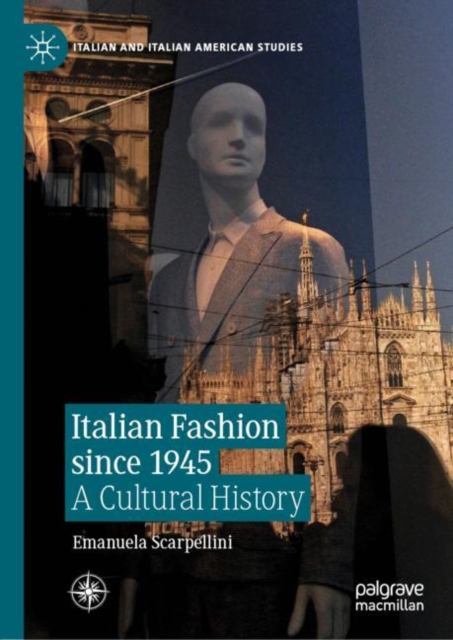 Italian Fashion Since 1945 : A Cultural History, Hardback Book