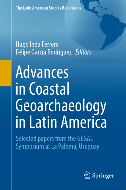 Advances in Coastal Geoarchaeology in Latin America : Selected papers from the GEGAL Symposium at La Paloma, Uruguay, EPUB eBook