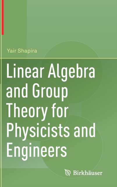 Linear Algebra and Group Theory for Physicists and Engineers, Hardback Book