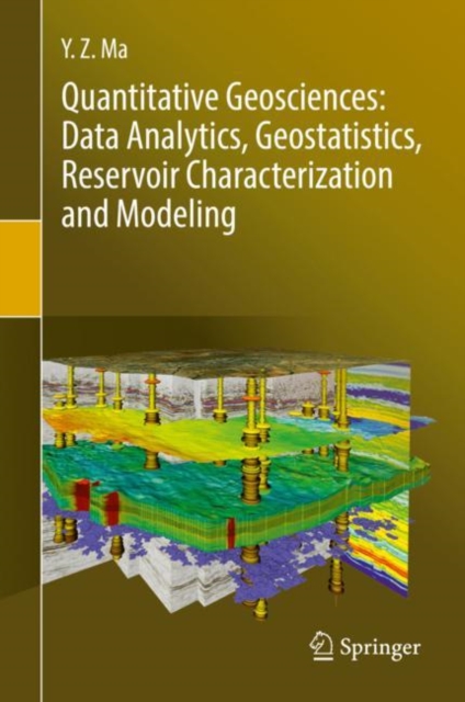 Quantitative Geosciences: Data Analytics, Geostatistics, Reservoir Characterization and Modeling, Hardback Book