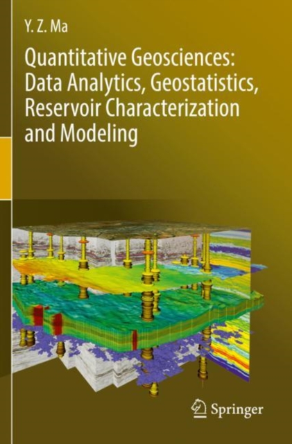 Quantitative Geosciences: Data Analytics, Geostatistics, Reservoir Characterization and Modeling, Paperback / softback Book
