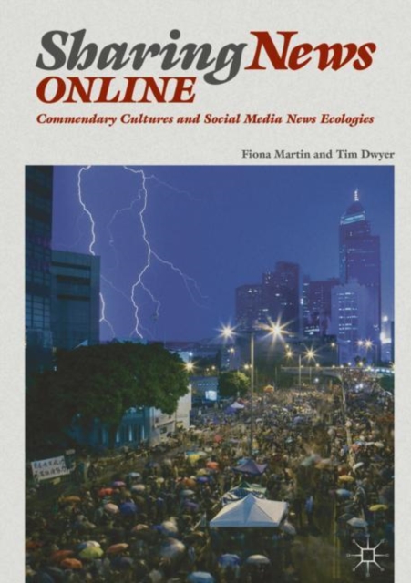 Sharing News Online : Commendary Cultures and Social Media News Ecologies, Hardback Book