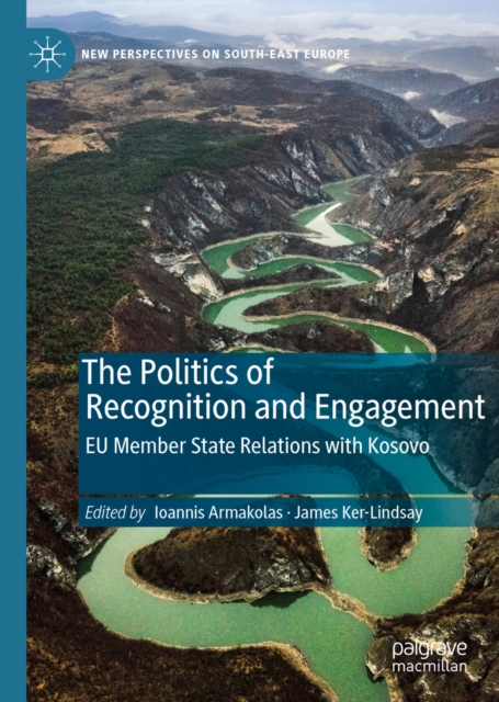 The Politics of Recognition and Engagement : EU Member State Relations with Kosovo, EPUB eBook