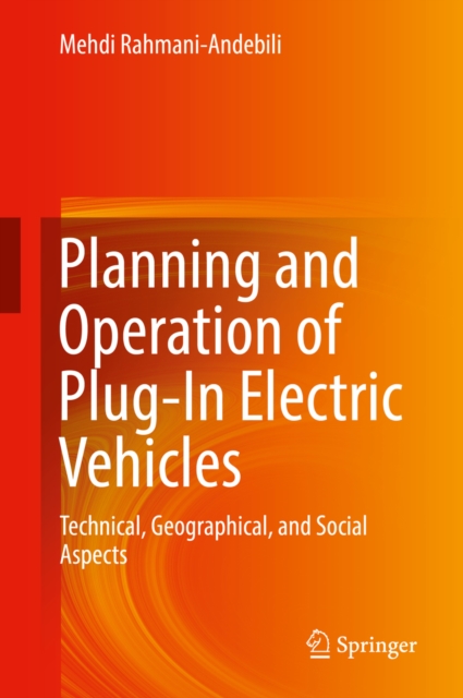 Planning and Operation of Plug-In Electric Vehicles : Technical, Geographical, and Social Aspects, EPUB eBook