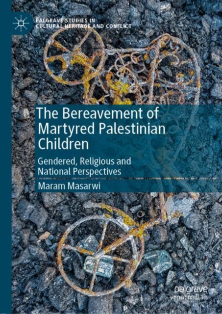 The Bereavement of Martyred Palestinian Children : Gendered, Religious and National Perspectives, EPUB eBook