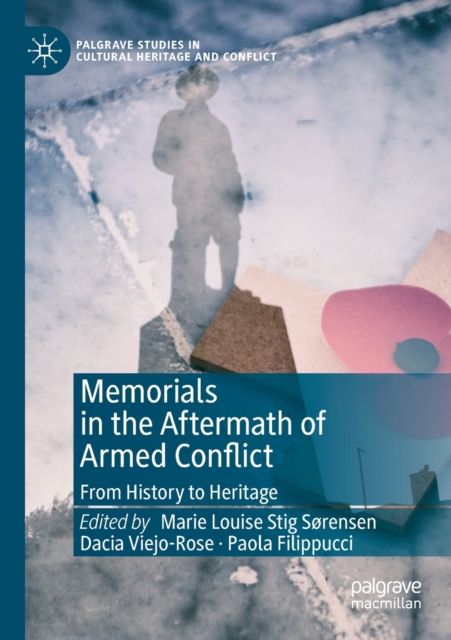 Memorials in the Aftermath of Armed Conflict : From History to Heritage, Paperback / softback Book
