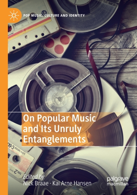 On Popular Music and Its Unruly Entanglements, Paperback / softback Book