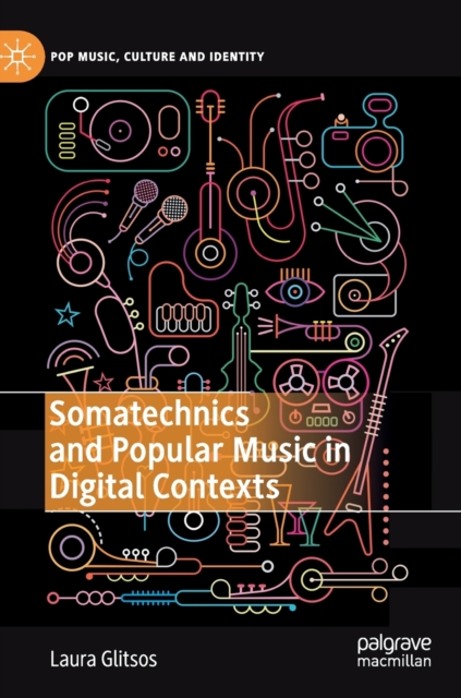 Somatechnics and Popular Music in Digital Contexts, Hardback Book
