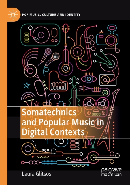 Somatechnics and Popular Music in Digital Contexts, Paperback / softback Book