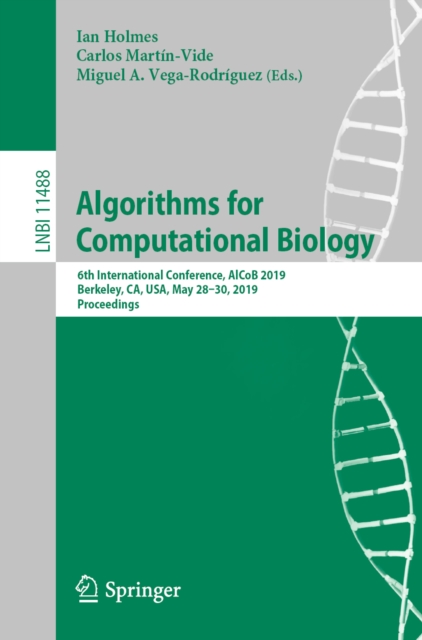 Algorithms for Computational Biology : 6th International Conference, AlCoB 2019, Berkeley, CA, USA, May 28-30, 2019, Proceedings, EPUB eBook