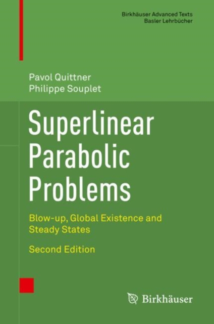 Superlinear Parabolic Problems : Blow-up, Global Existence and Steady States, Hardback Book