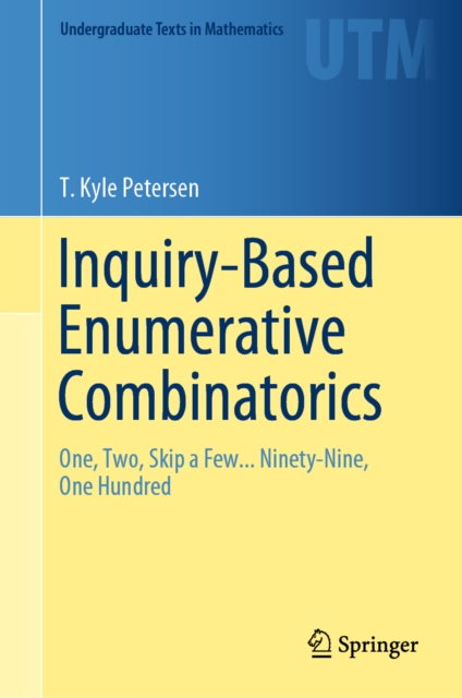 Inquiry-Based Enumerative Combinatorics : One, Two, Skip a Few... Ninety-Nine, One Hundred, EPUB eBook
