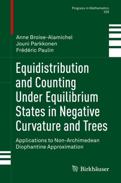 Equidistribution and Counting Under Equilibrium States in Negative Curvature and Trees : Applications to Non-Archimedean Diophantine Approximation, PDF eBook