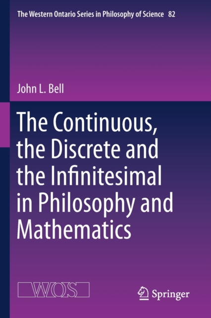 The Continuous, the Discrete and the Infinitesimal in Philosophy and Mathematics, Paperback / softback Book