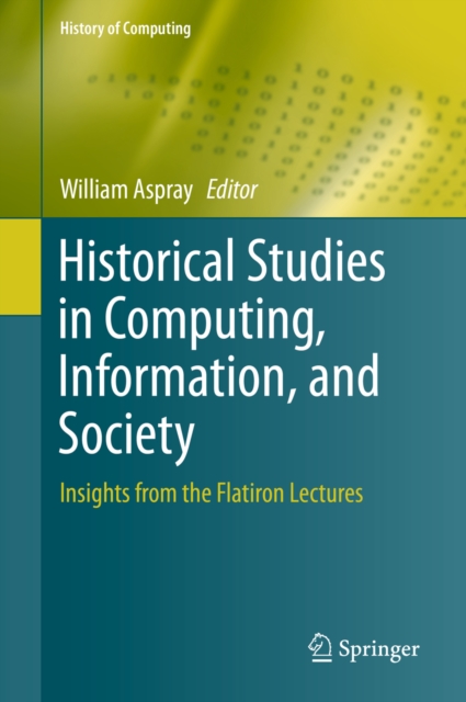Historical Studies in Computing, Information, and Society : Insights from the Flatiron Lectures, EPUB eBook