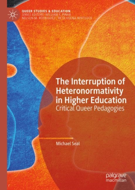 The Interruption of Heteronormativity in Higher Education : Critical Queer Pedagogies, Hardback Book