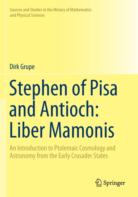 Stephen of Pisa and Antioch: Liber Mamonis : An Introduction to Ptolemaic Cosmology and Astronomy from the Early Crusader States, Paperback / softback Book