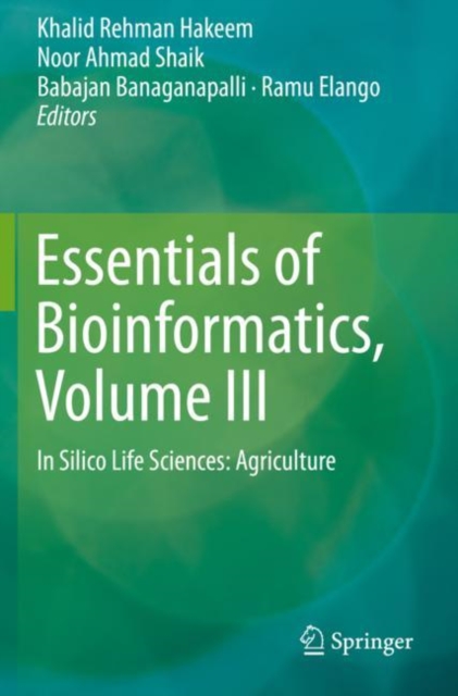 Essentials of Bioinformatics, Volume III : In Silico Life Sciences: Agriculture, Paperback / softback Book