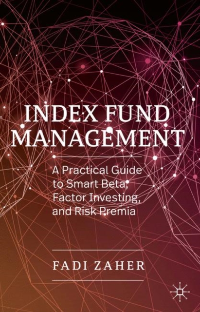 Index Fund Management : A Practical Guide to Smart Beta, Factor Investing, and Risk Premia, EPUB eBook