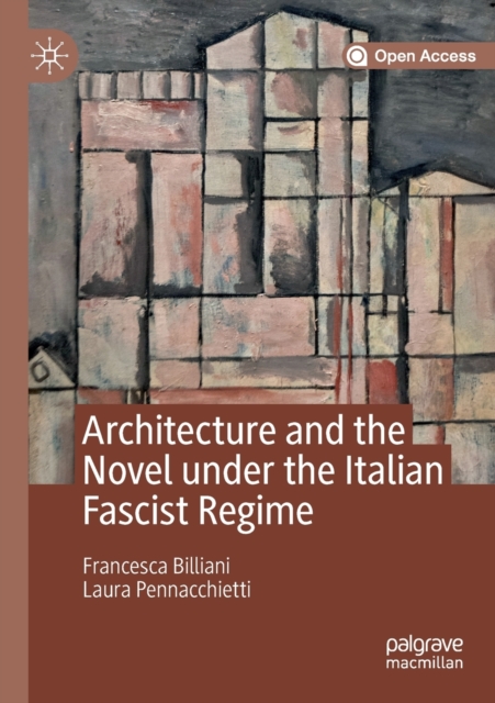 Architecture and the Novel under the Italian Fascist Regime, Paperback / softback Book