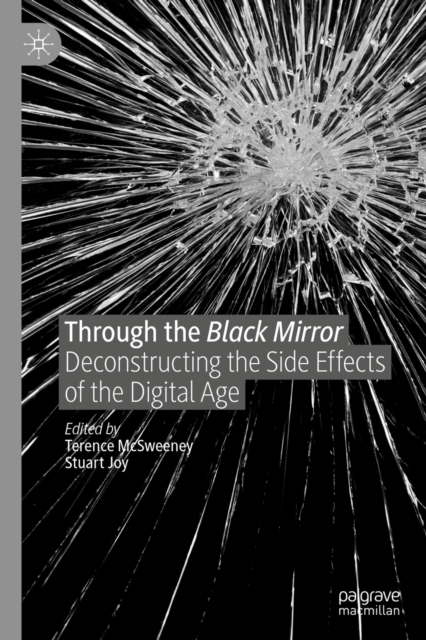 Through the Black Mirror : Deconstructing the Side Effects of the Digital Age, EPUB eBook