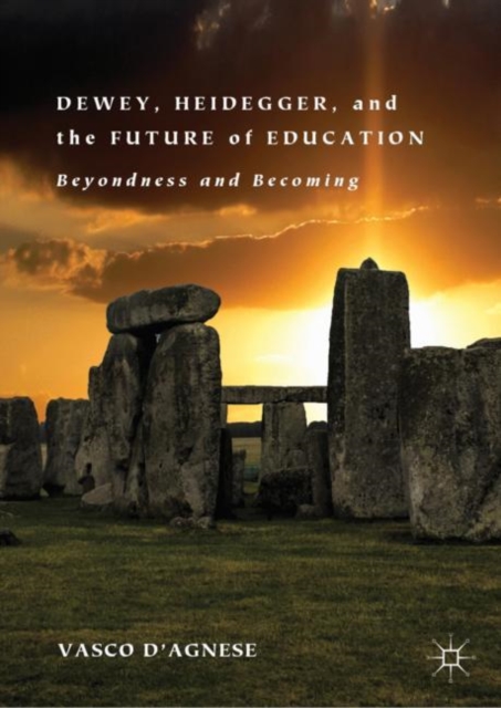 Dewey, Heidegger, and the Future of Education : Beyondness and Becoming, Hardback Book