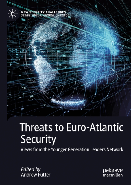 Threats to Euro-Atlantic Security : Views from the Younger Generation Leaders Network, EPUB eBook