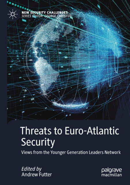 Threats to Euro-Atlantic Security : Views from the Younger Generation Leaders Network, Paperback / softback Book