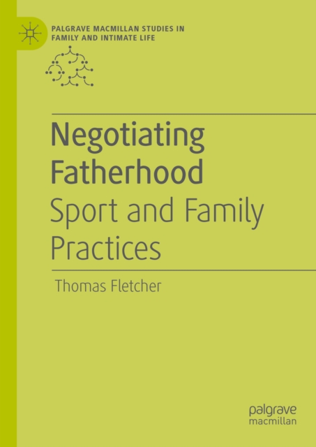 Negotiating Fatherhood : Sport and Family Practices, EPUB eBook
