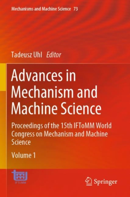 Advances in Mechanism and Machine Science : Proceedings of the 15th IFToMM World Congress on Mechanism and Machine Science, Paperback / softback Book