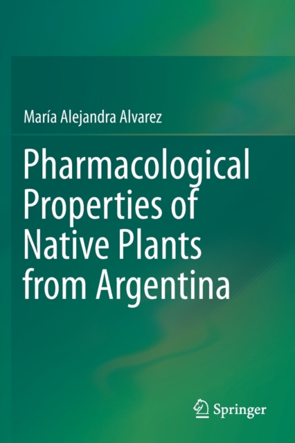 Pharmacological Properties of Native Plants from Argentina, Paperback / softback Book
