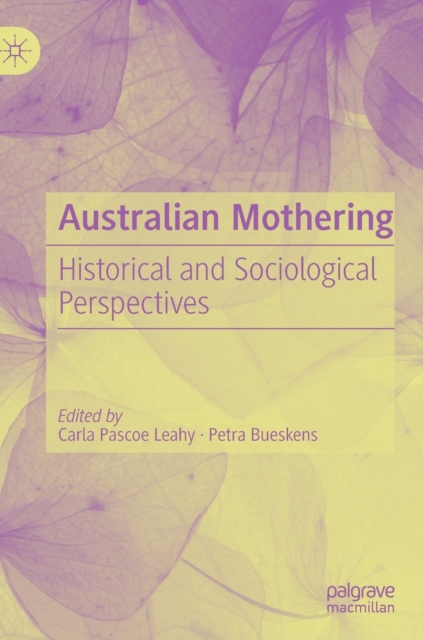 Australian Mothering : Historical and Sociological Perspectives, Hardback Book