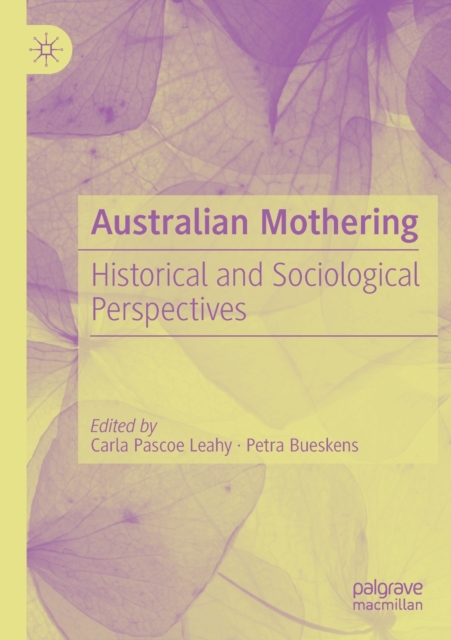 Australian Mothering : Historical and Sociological Perspectives, Paperback / softback Book