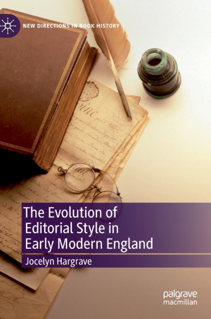 The Evolution of Editorial Style in Early Modern England, Hardback Book