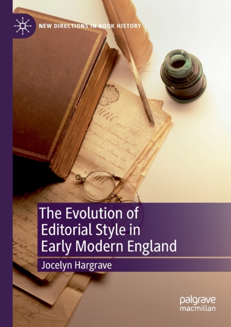 The Evolution of Editorial Style in Early Modern England, Paperback / softback Book