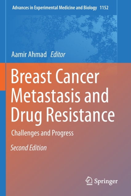 Breast Cancer Metastasis and Drug Resistance : Challenges and Progress, Paperback / softback Book