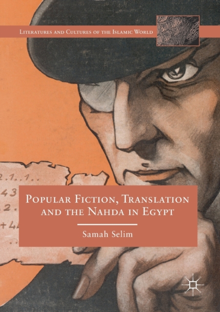 Popular Fiction, Translation and the Nahda in Egypt, Paperback / softback Book