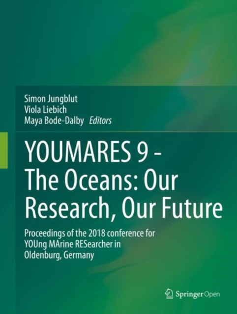 YOUMARES 9 - The Oceans: Our Research, Our Future : Proceedings of the 2018 conference for YOUng MArine RESearcher in Oldenburg, Germany, Hardback Book
