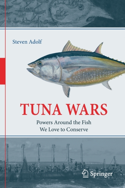 Tuna Wars : Powers Around the Fish We Love to Conserve, Paperback / softback Book