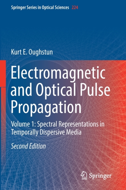 Electromagnetic and Optical Pulse Propagation : Volume 1: Spectral Representations in Temporally Dispersive Media, Paperback / softback Book